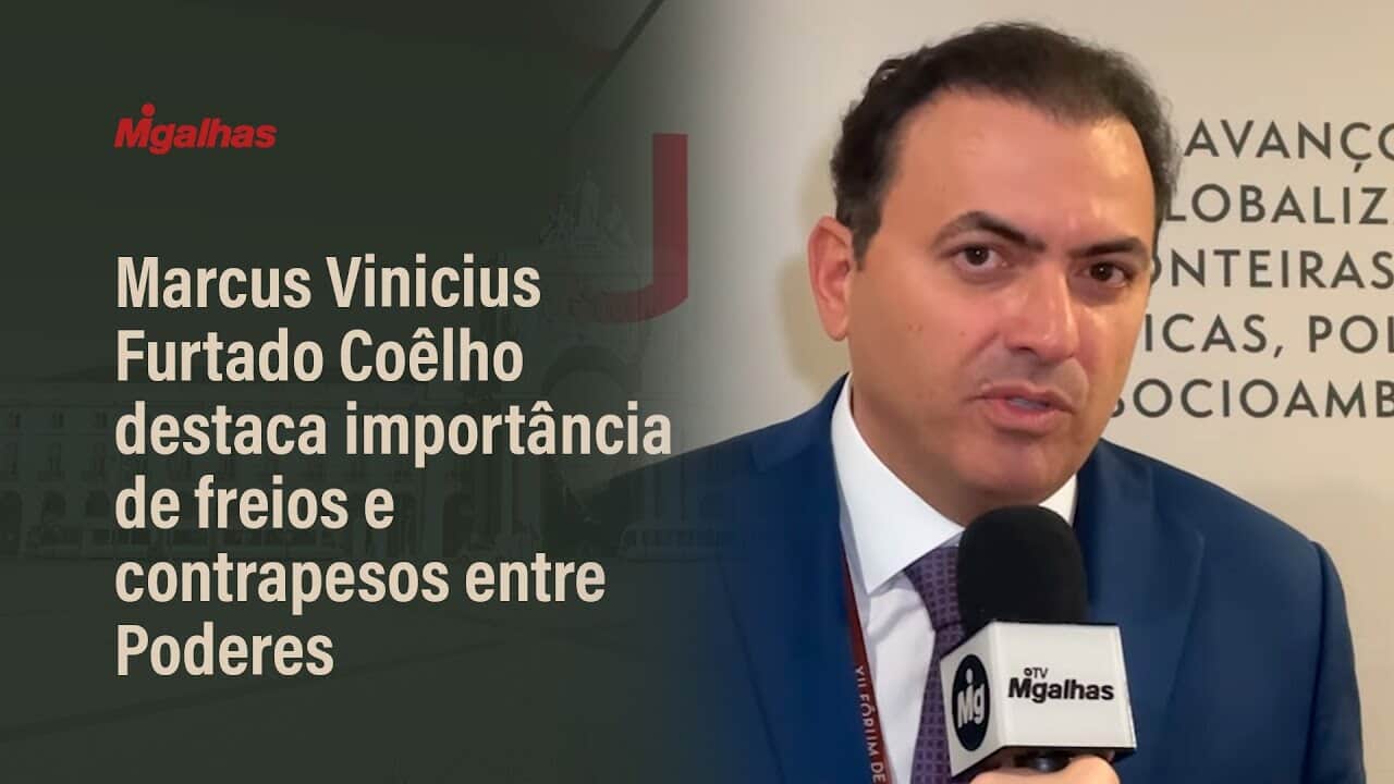 Marcus Vinicius Furtado Coêlho destaca importância de freios e contrapesos entre Poderes