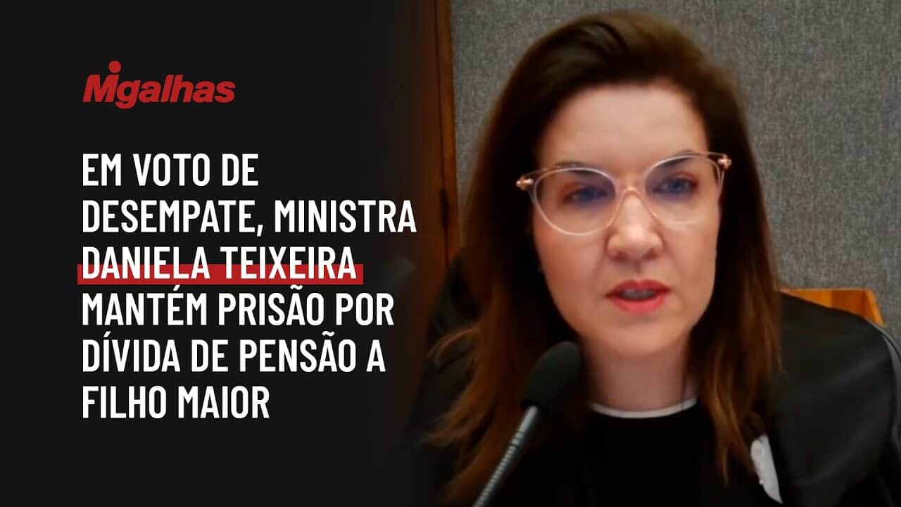 Em voto de desempate, ministra Daniela Teixeira mantém prisão por dívida de pensão a filho maior