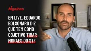 Em live, Eduardo Bolsonaro diz que tem como objetivo tirar Moraes do STF Em live, Eduardo Bolsonaro diz que tem como objetivo tirar Moraes do STF