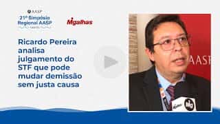 Ricardo Pereira analisa julgamento do STF que pode mudar demissão sem justa causa