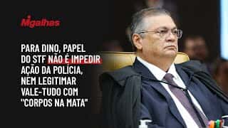Para Dino, papel do STF não é impedir ação da polícia, nem legitimar vale-tudo com "corpos na mata"
