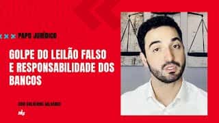 Golpe do leilão falso e responsabilidade dos bancos - Papo Jurídico