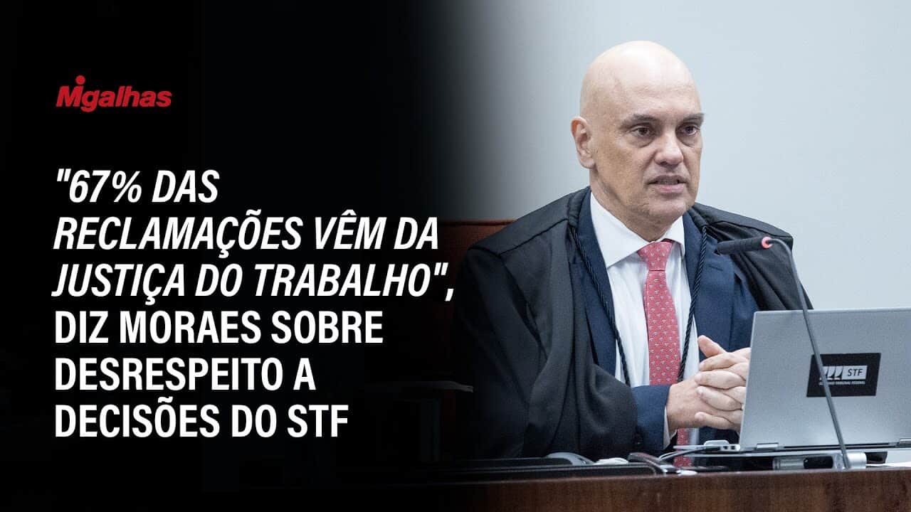 "67% das reclamações vêm da Justiça do Trabalho", diz Moraes sobre desrespeito a decisões do STF