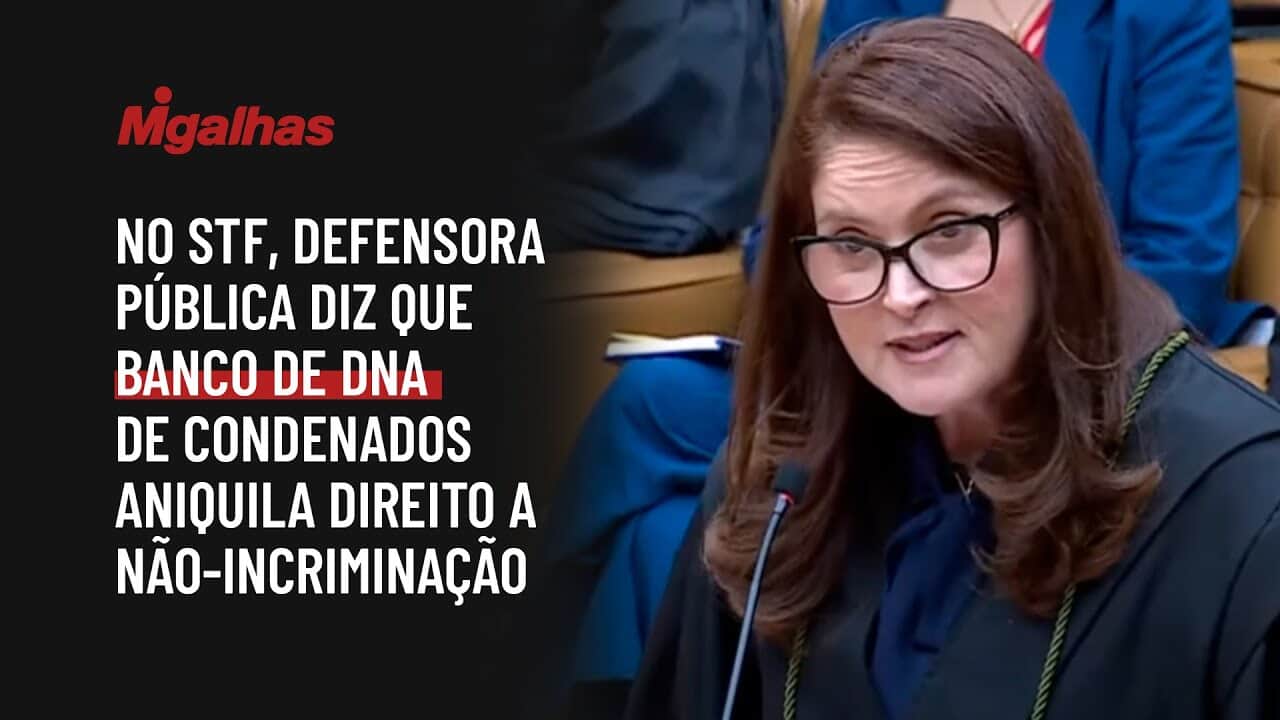 No STF, defensora pública diz que banco de DNA de condenados aniquila direito a não-incriminação
