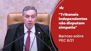 "Tribunais independentes não disputam simpatia", diz ministro Luís Roberto Barroso sobre PEC 8/21