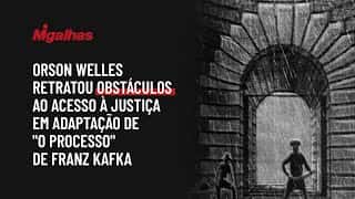 Orson Welles retratou obstáculos ao acesso à Justiça em adaptação de "O Processo" de Franz Kafka Orson Welles retratou obstáculos ao acesso à Justiça em adaptação de "O Processo" de Franz Kafka