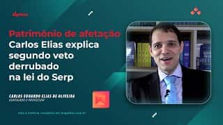 Patrimônio de afetação - Carlos Elias explica segundo veto derrubado na lei do Serp