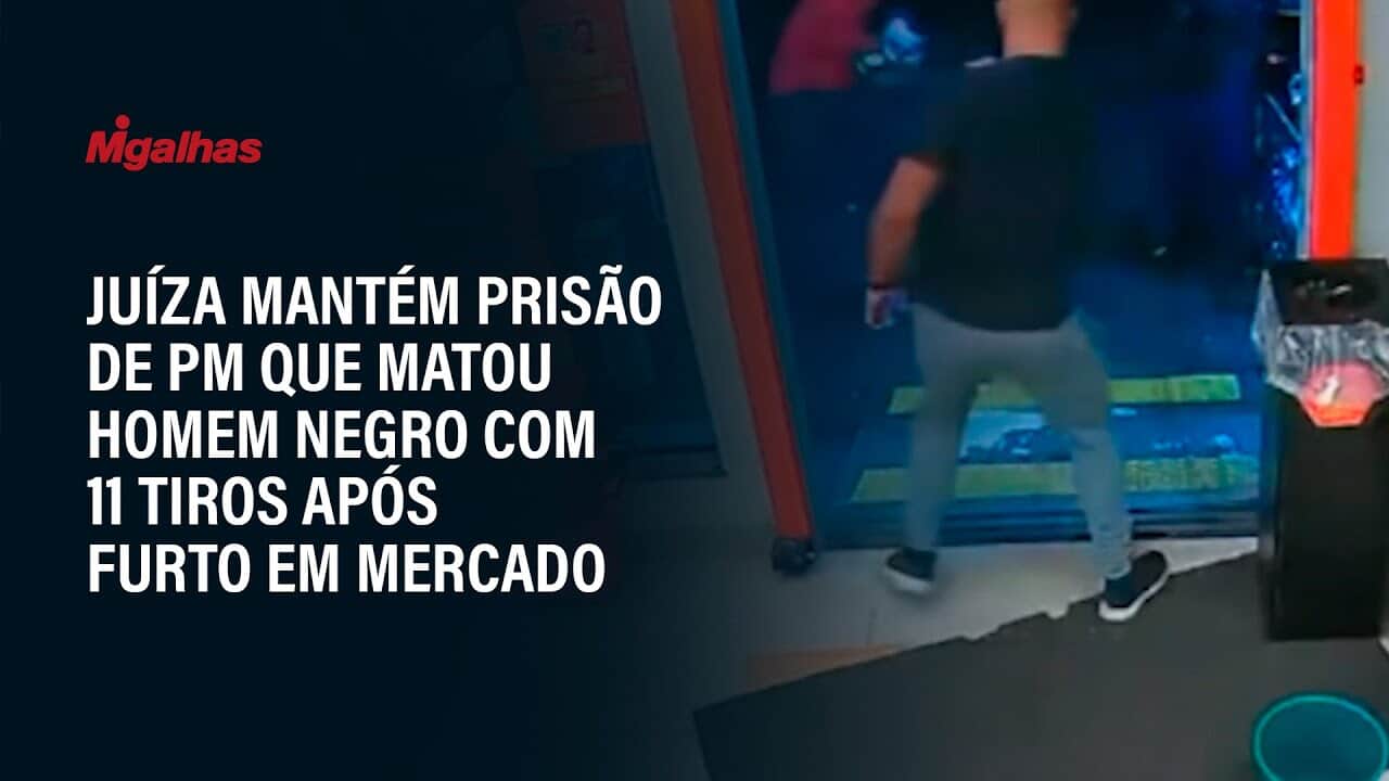 Juíza mantém prisão de PM que matou homem negro com 11 tiros após furto em mercado