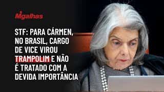 STF: Para Cármen, no Brasil, cargo de vice virou trampolim e não é tratado com a devida importância