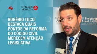 Rogério Tucci destaca quais pontos da reforma do Código Civil merecem atenção legislativa