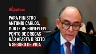 Para ministro Antonio Carlos, morte de homem em ponto de drogas não afasta direito a seguro de vida Para ministro Antonio Carlos, morte de homem em ponto de drogas não afasta direito a seguro de vida