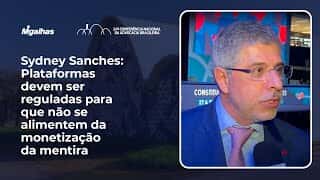 Sydney Sanches: Plataformas devem ser reguladas para que não se alimentem da monetização da mentira