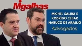 Michel Saliba e Rodrigo Cesar Nabuco de Araujo | Advogados