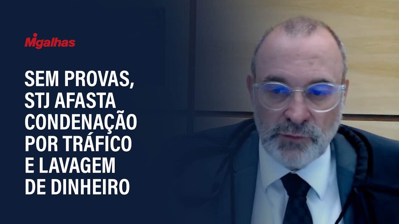 Sem provas, STJ afasta condenação por tráfico e lavagem de dinheiro