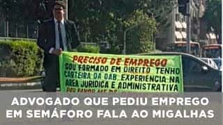 Advogado que pediu emprego em semáforo fala ao Migalhas Advogado que pediu emprego em semáforo fala ao Migalhas