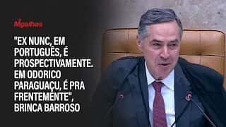 "Ex nunc, em português, é prospectivamente. Em Odorico Paraguaçu, é pra frentemente", brinca Barroso