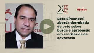 Beto Simonetti aborda derrubada de veto sobre busca e apreensão em escritórios de advocacia