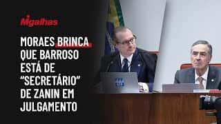 Moraes brinca que Barroso está de "secretário" de Zanin em julgamento