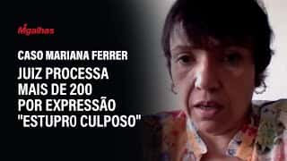Juiz do caso Mariana Ferrer ajuíza mais de 200 ações por termo "estupr0 culposo"; Advogada explica