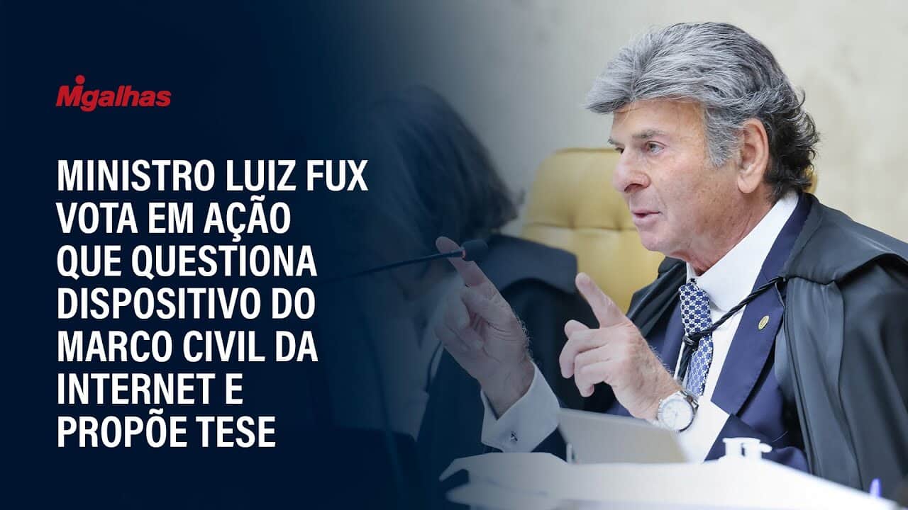 Ministro Luiz Fux vota em ação que questiona dispositivo do Marco Civil da Internet e propõe tese