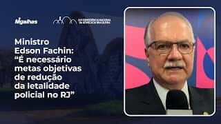Ministro Edson Fachin: "É necessário metas objetivas de redução da letalidade policial no RJ"