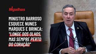 Ministro Barroso esquece Nunes Marques e brinca: "Longe dos olhos, mas sempre perto do coração"