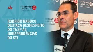 Rodrigo Nabuco destaca desrespeito do TJ/SP às jurisprudências do STJ