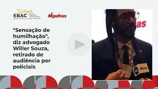 "Sensação de humilhação", diz advogado Willer Souza, retirado de audiência por policiais