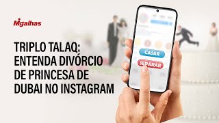 Triplo Talaq: Entenda divórcio de princesa de Dubai no Instagram