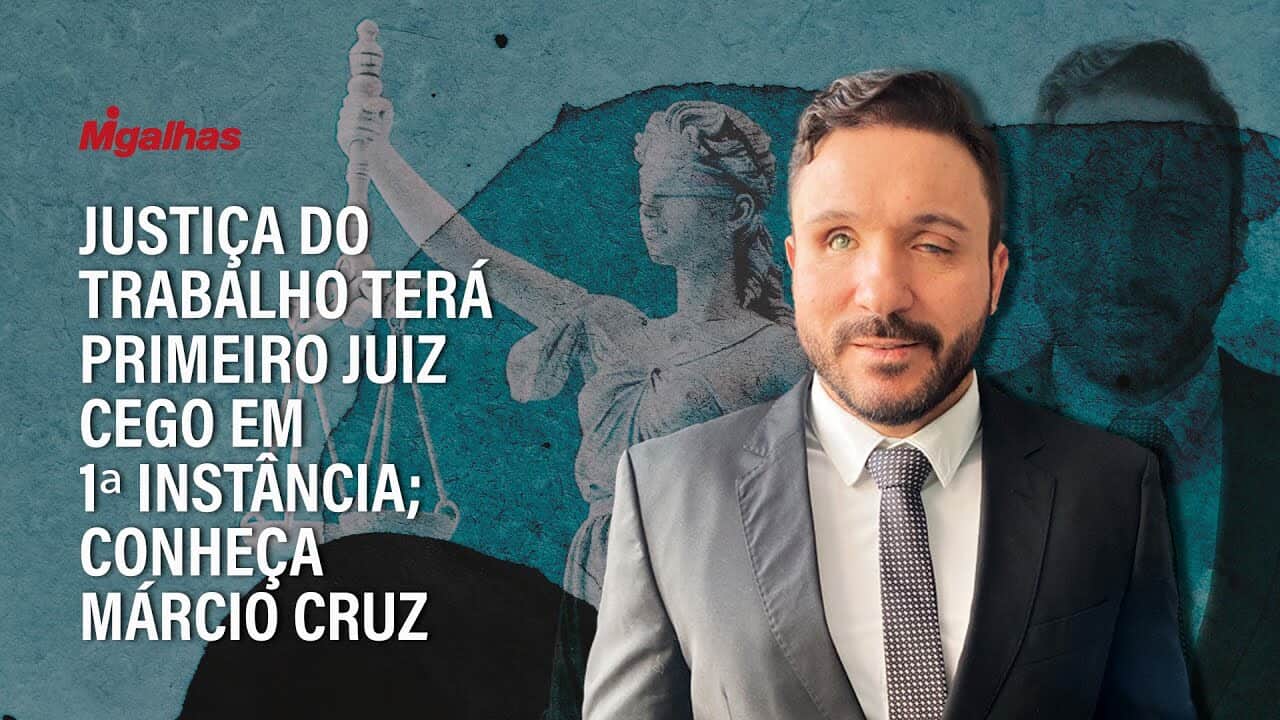 Justiça do Trabalho terá primeiro juiz cego em 1ª instância; conheça Márcio Cruz