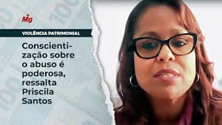 Violência patrimonial: conscientização sobre o abuso é poderosa, ressalta Priscila Santos