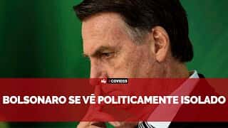 Bolsonaro se vê politicamente isolado; números do Brasil preocupam Bolsonaro se vê politicamente isolado; números do Brasil preocupam