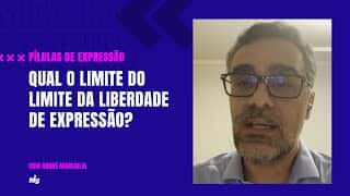 Qual o limite do limite da liberdade de expressão? - Pílulas de Expressão