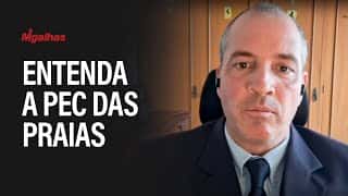 Constitucionalista explica PEC das praias e o que são terrenos de marinha