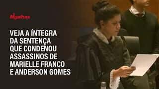 Veja a íntegra da sentença que condenou assassinos de Marielle Franco e Anderson Gomes