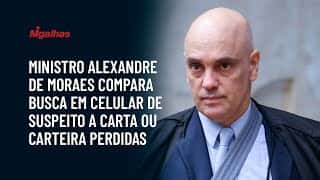 Ministro Alexandre de Moraes compara busca em celular de suspeito a carta ou carteira perdidas Ministro Alexandre de Moraes compara busca em celular de suspeito a carta ou carteira perdidas