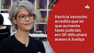 Patricia Vanzolini acredita que lei que aumenta taxas judiciais em SP dificultará acesso à Justiça