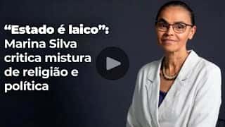 "Estado é laico": Marina Silva critica mistura de religião e política