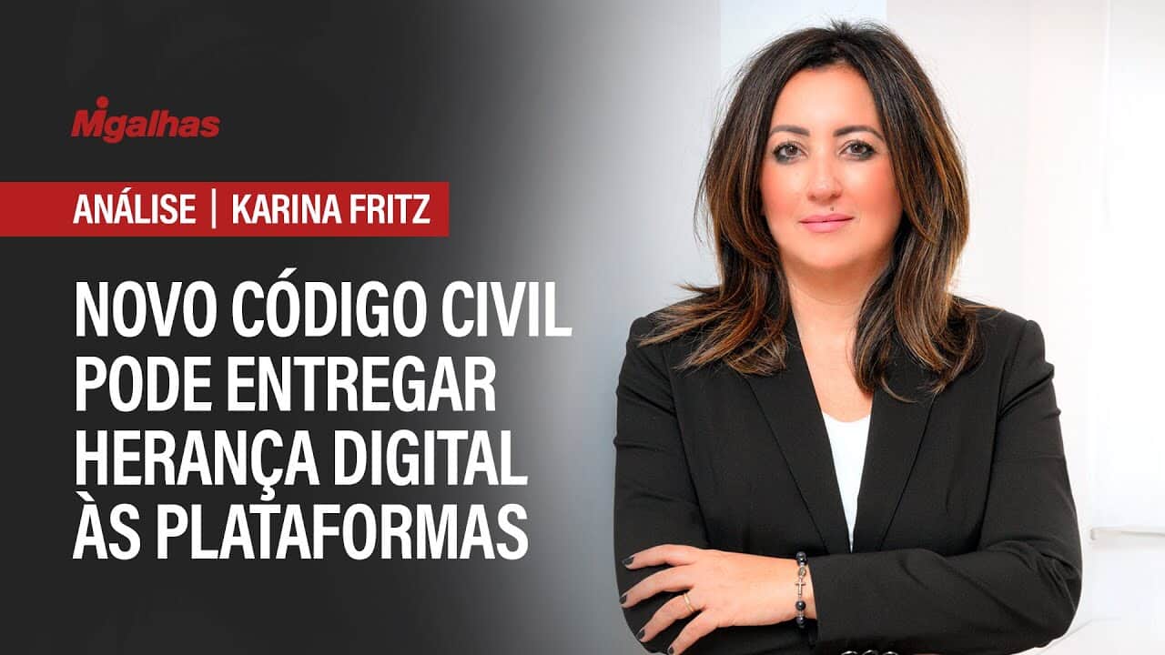 Novo Código Civil pode entregar herança digital às plataformas, alerta Karina Nunes Fritz