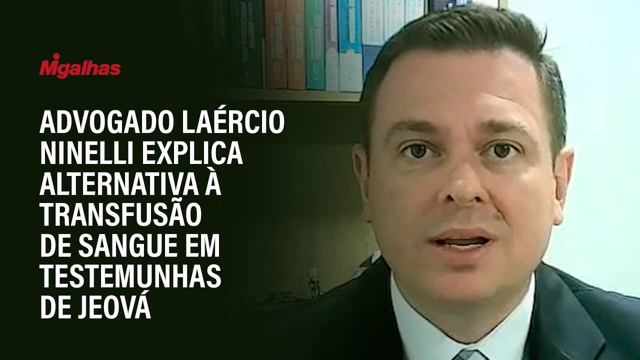 Advogado Laércio Ninelli explica alternativa à transfusão de sangue em Testemunhas de Jeová