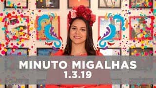 Minuto Migalhas | 1.3.19