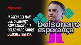 "Arrecadei mais que o Criança Esperança", diz Bolsonaro sobre doações via Pix