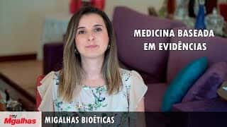Migalhas Bioéticas - Medicina baseada em evidências