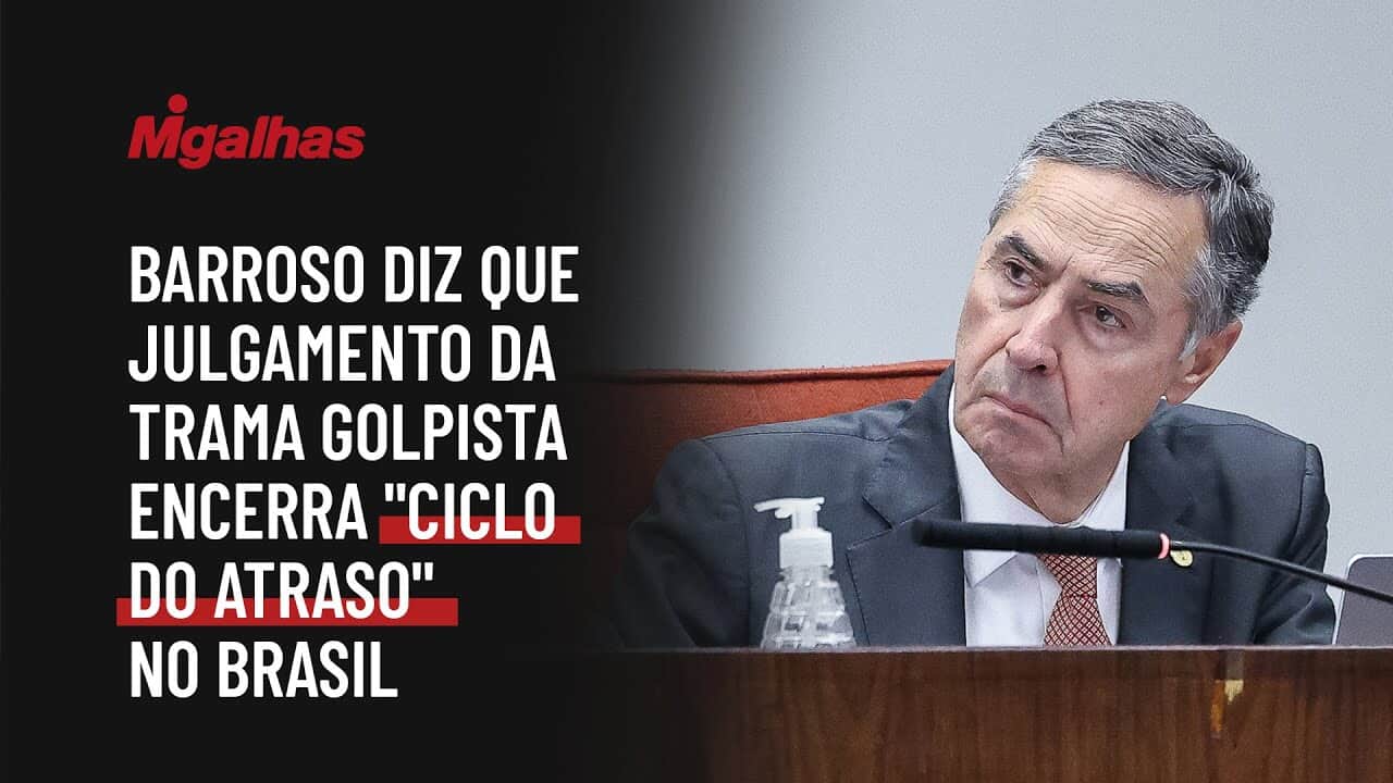 Barroso diz que julgamento da trama golpista encerra "ciclo do atraso" no Brasil