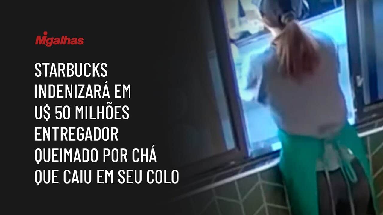 Starbucks indenizará em U$ 50 milhões entregador queimado por chá que caiu em seu colo