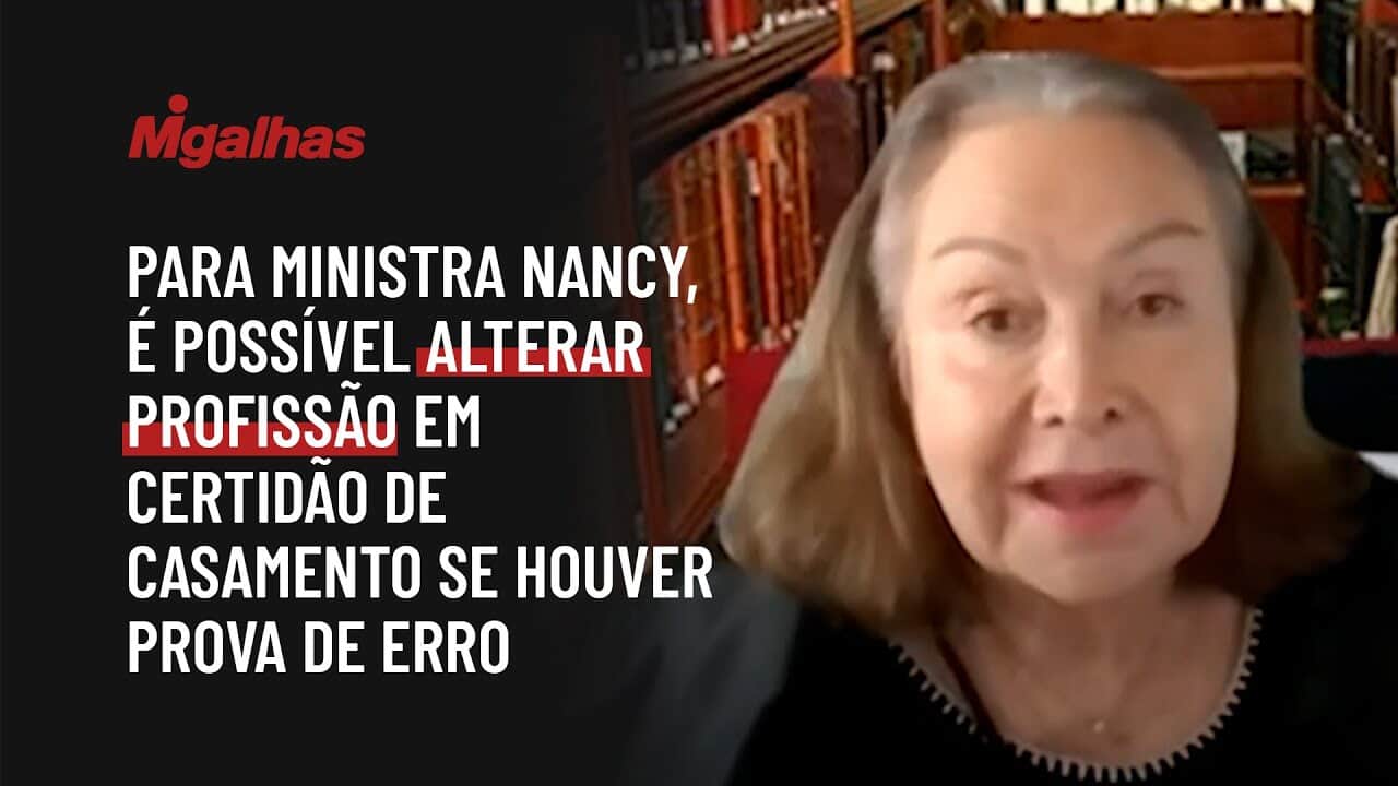 Para ministra Nancy, é possível alterar profissão em certidão de casamento se houver prova de erro