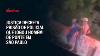 Justiça decreta prisão de policial que jogou homem de ponte em São Paulo