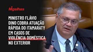 Ministro Flávio Dino cobra atuação rápida do Itamaraty em casos de violência doméstica no exterior