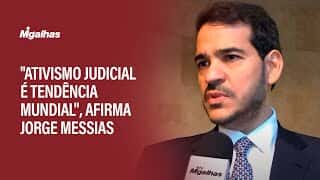 "Ativismo judicial é tendência mundial", afirma Jorge Messias