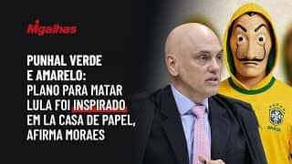 Punhal Verde e Amarelo: Plano para matar Lula foi inspirado em La Casa de Papel, afirma Moraes
